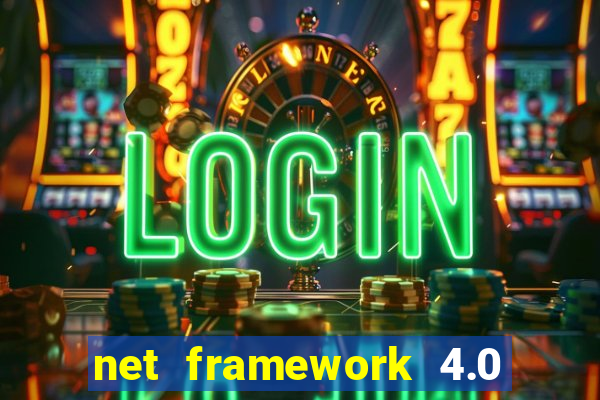 net framework 4.0 v 30319 windows 7 64 bit